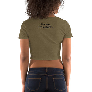 
                  
                    "Try Me, I'm Natural" Women's Crop Tee
                  
                